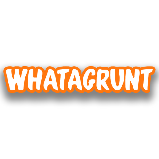 WHATAGRUNT STICKER